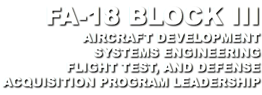 fa-18 Block III Aircraft Development systems engineering flight test, and defense acquisition program leadership