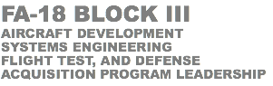 fa-18 Block III Aircraft Development systems engineering flight test, and defense acquisition program leadership